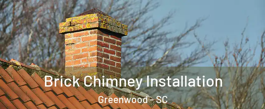  Brick Chimney Installation Greenwood - SC