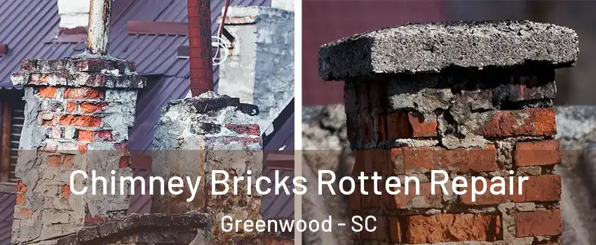  Chimney Bricks Rotten Repair Greenwood - SC