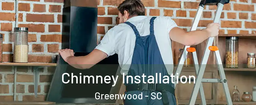  Chimney Installation Greenwood - SC