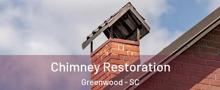  Chimney Restoration Greenwood - SC