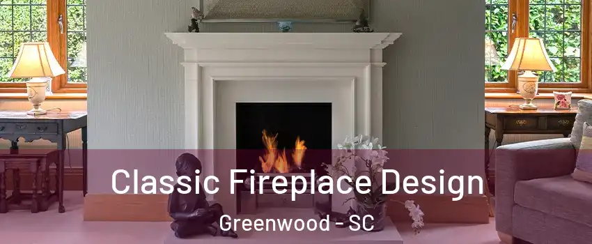  Classic Fireplace Design Greenwood - SC