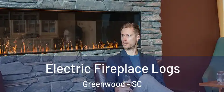  Electric Fireplace Logs Greenwood - SC