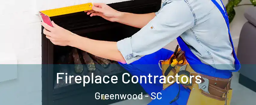  Fireplace Contractors Greenwood - SC