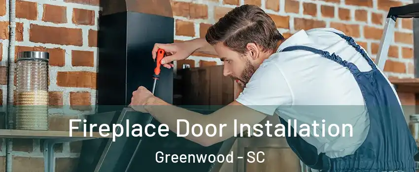  Fireplace Door Installation Greenwood - SC