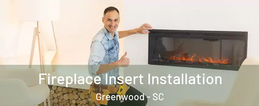  Fireplace Insert Installation Greenwood - SC