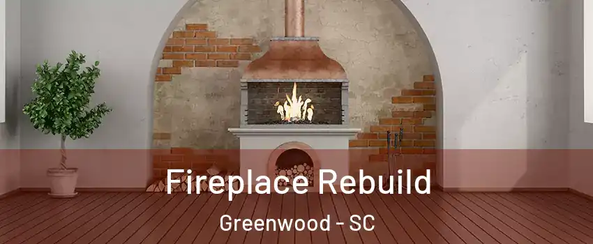  Fireplace Rebuild Greenwood - SC