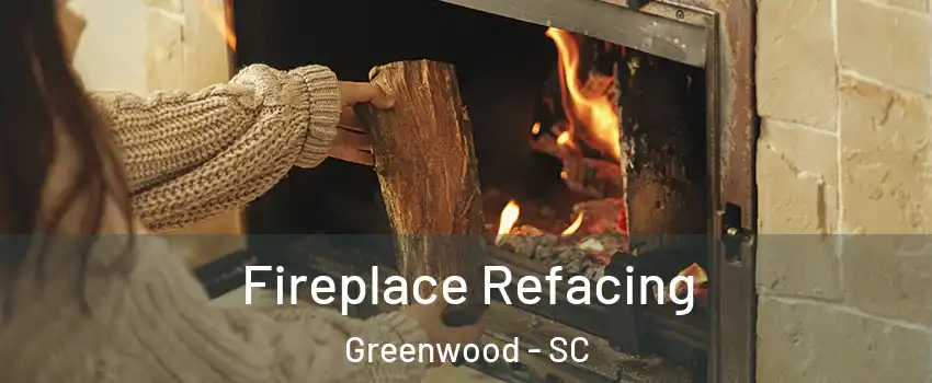  Fireplace Refacing Greenwood - SC