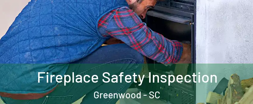  Fireplace Safety Inspection Greenwood - SC