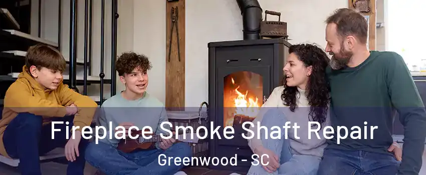  Fireplace Smoke Shaft Repair Greenwood - SC