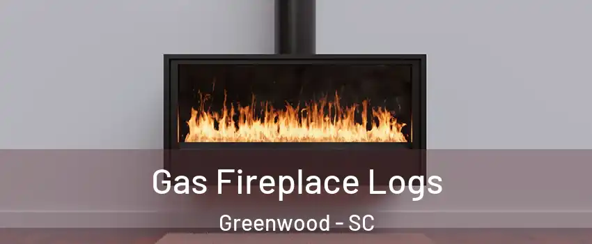 Gas Fireplace Logs Greenwood - SC
