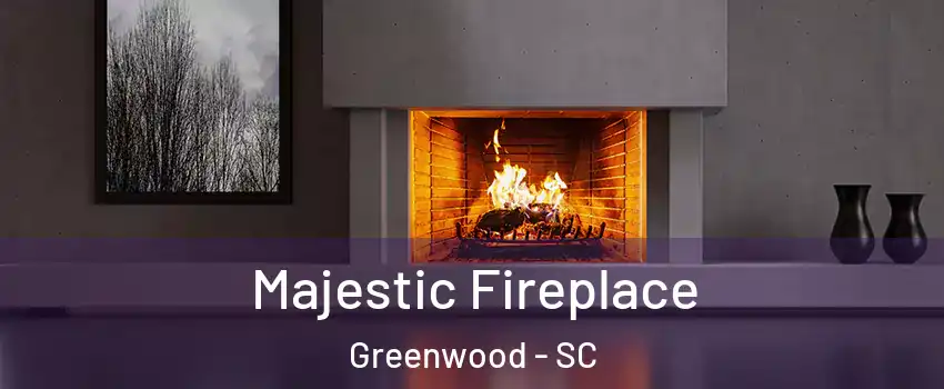  Majestic Fireplace Greenwood - SC
