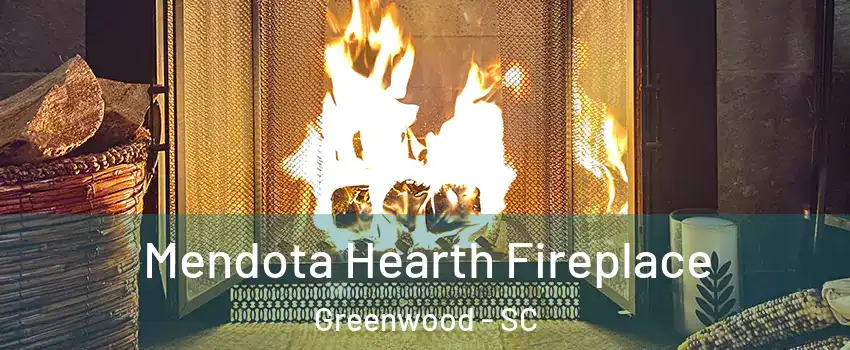  Mendota Hearth Fireplace Greenwood - SC