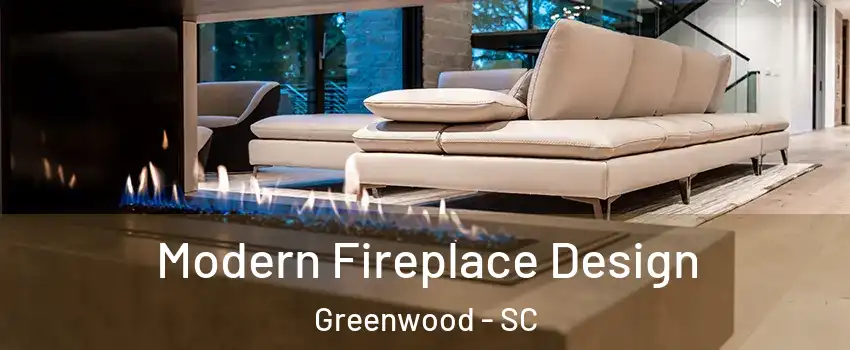  Modern Fireplace Design Greenwood - SC