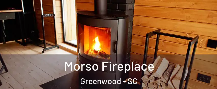  Morso Fireplace Greenwood - SC