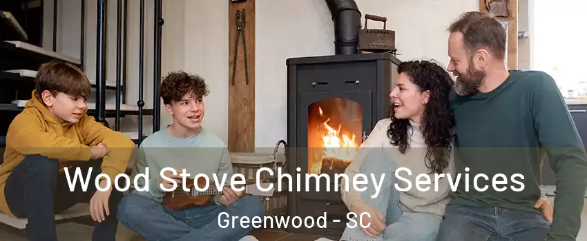  Wood Stove Chimney Services Greenwood - SC
